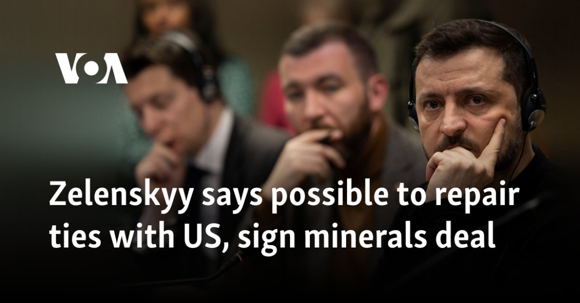 Zelenskyy says possible to repair ties with US, sign minerals deal