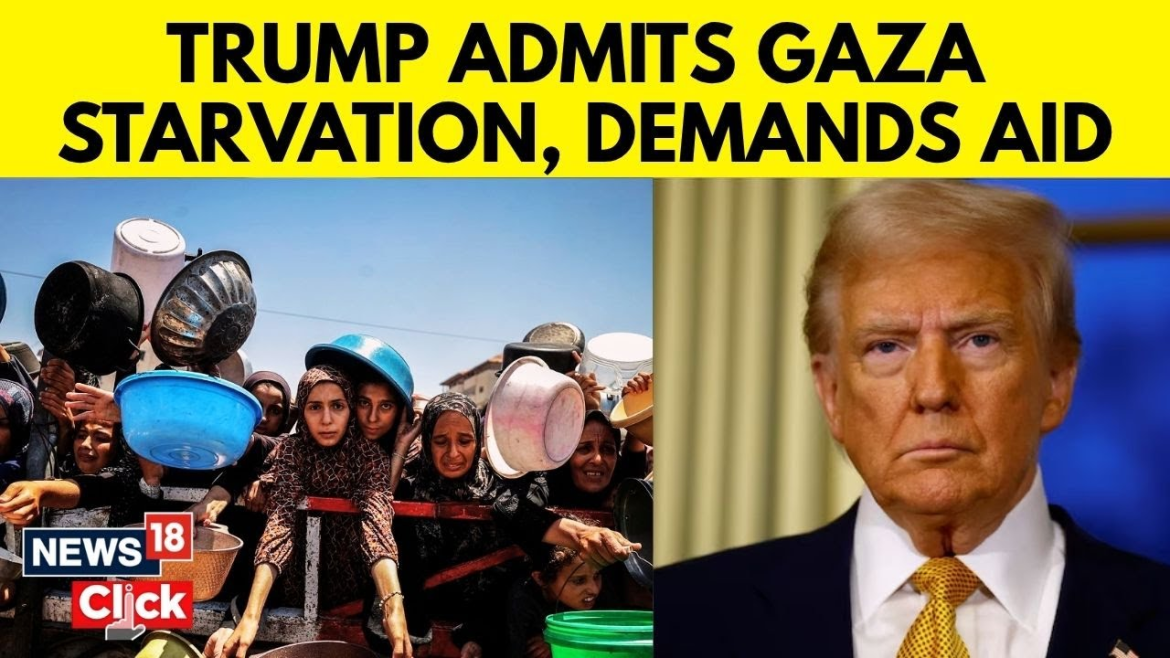 Trump acknowledges ‘real starvation’ in Gaza and tells Israel to let in ‘every ounce of food’