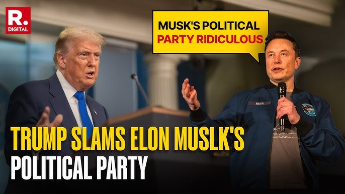 Trump calls Musk’s new political party ‘ridiculous’